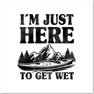 I'm Just Here To Get Wet Kayaking Kayak Paddling Gift Funny Posters and Art